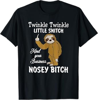 Twinkle Twinkle Little Snitch mind your business nosey bitch T-Shirt