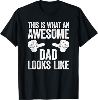 This Is What An Awesome Dad Looks Like Shirt Men Fathers Day T-Shirt