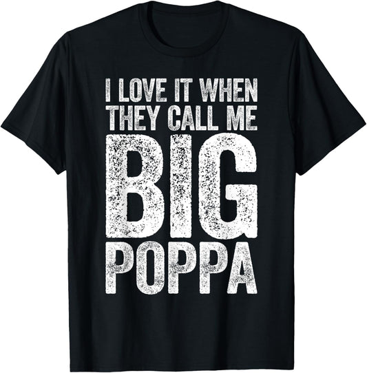 I Love It When They Call Me Big Poppa Shirt Papa Fathers Day T-Shirt