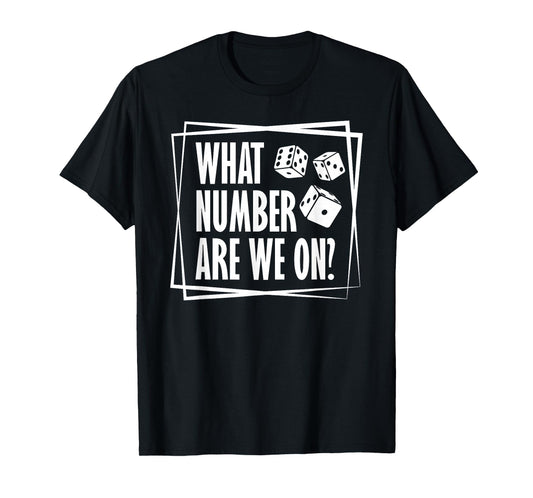 What Number Are We On Bunco Dice Game Bunco Players T-Shirt