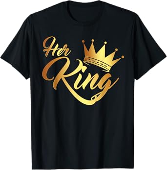 I'm Her King Husband and Wife Anniversary for Couple T-Shirt