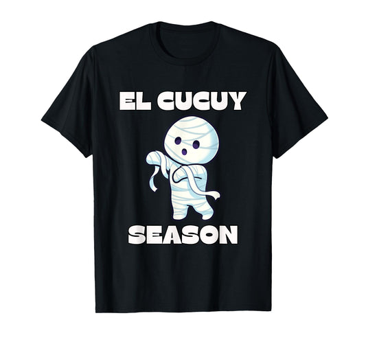 El Cucuy Season - Funny Spanish Halloween Mexican Mummy T-Shirt