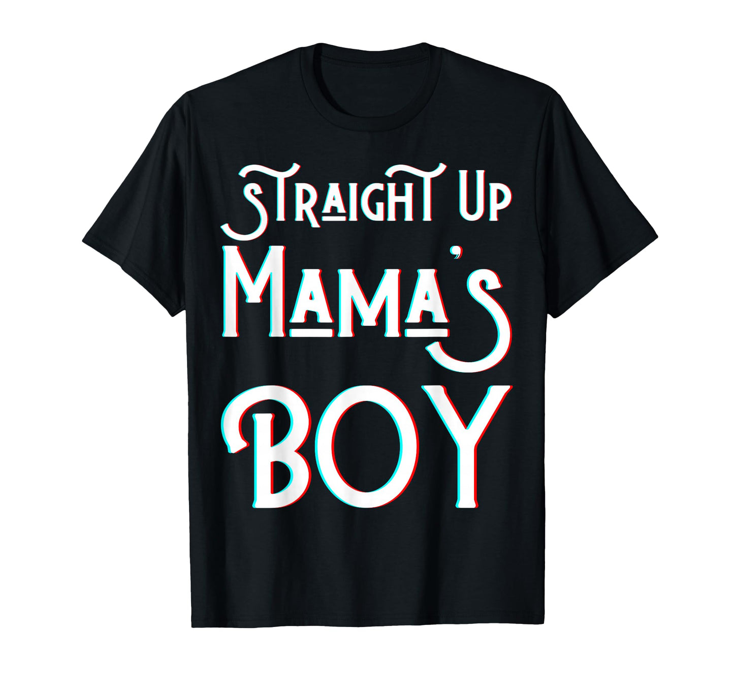 Straight Up Mama's Boy Mom Favorite Twin Funny Mama Boys Son T-Shirt