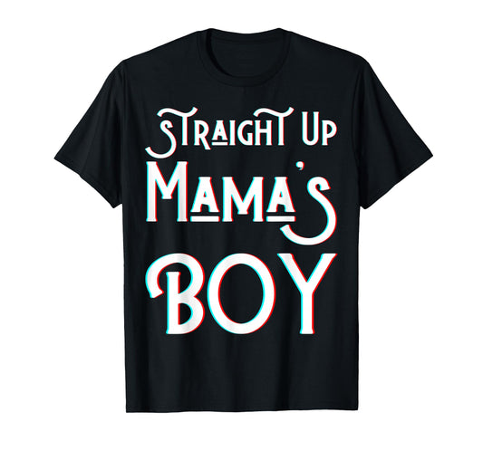 Straight Up Mama's Boy Mom Favorite Twin Funny Mama Boys Son T-Shirt