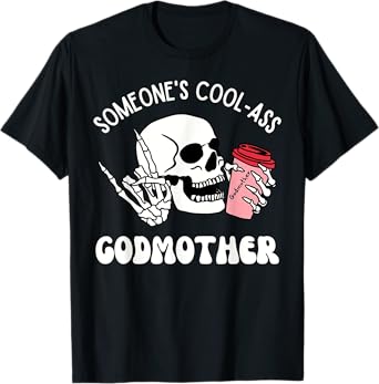 Someone's Cool-Ass Godmother Cool Godmother Skeleton Skull T-Shirt