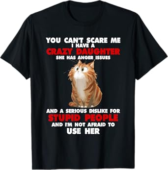 Cat You Can't Scare Me I Have A Crazy Daughter She Has T-Shirt
