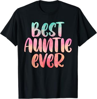 The Best Auntie Ever Mothers Day Shirt For The Best Aunt T-Shirt