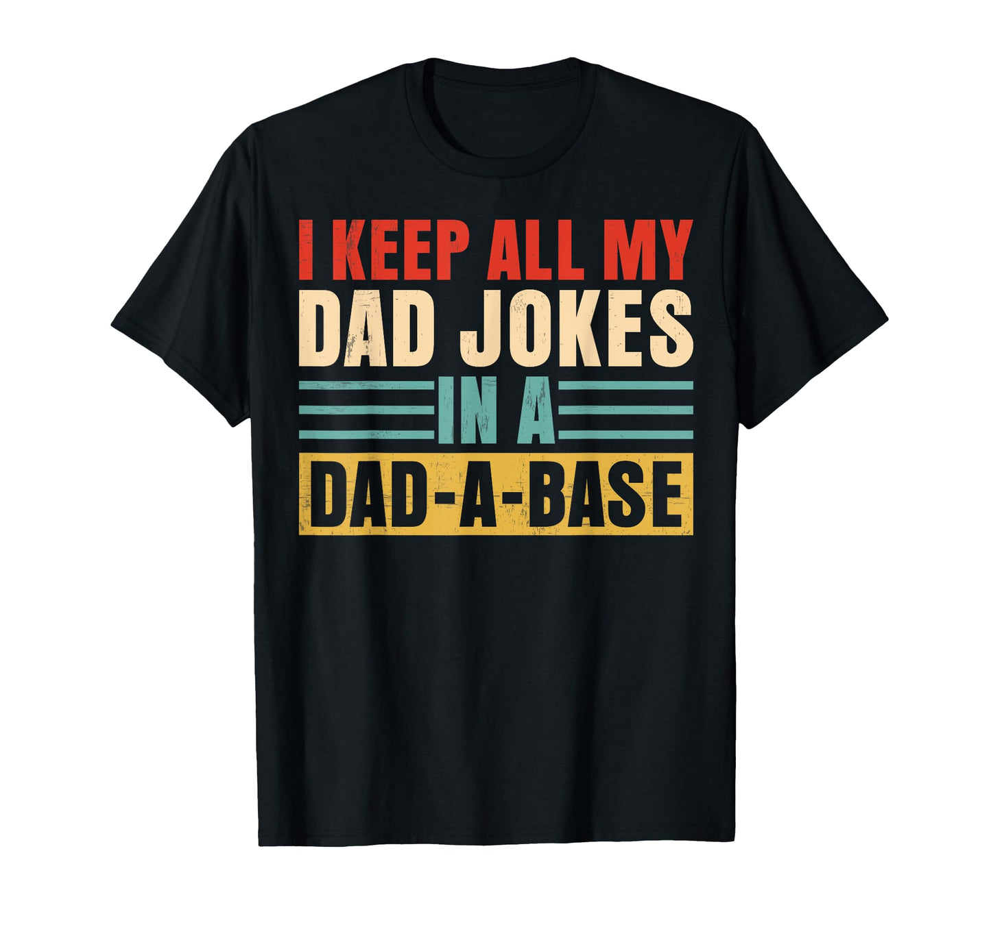 I Keep All My Dad Jokes In A Dad A Base Retro Dad Grandpa T-Shirt