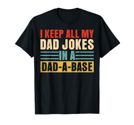 I Keep All My Dad Jokes In A Dad A Base Retro Dad Grandpa T-Shirt
