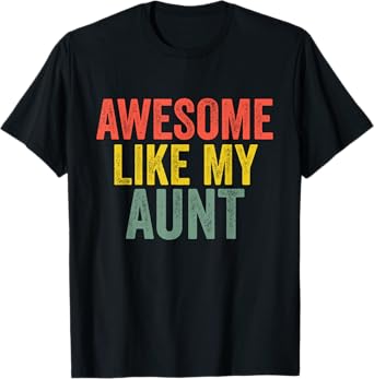Awesome Like My Aunt Shirt Retro Parents Day T-Shirt
