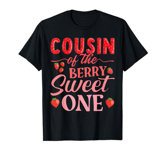 Cousin Of The Berry Sweet One Cute Strawberry First Birthday T-Shirt