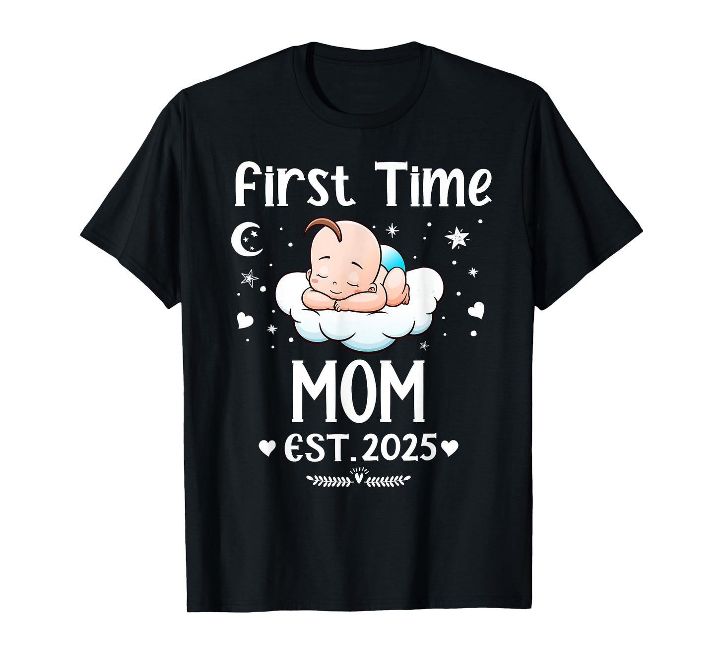 First Time Mom EST. 2025 Cute - Mother's Father's Day T-Shirt