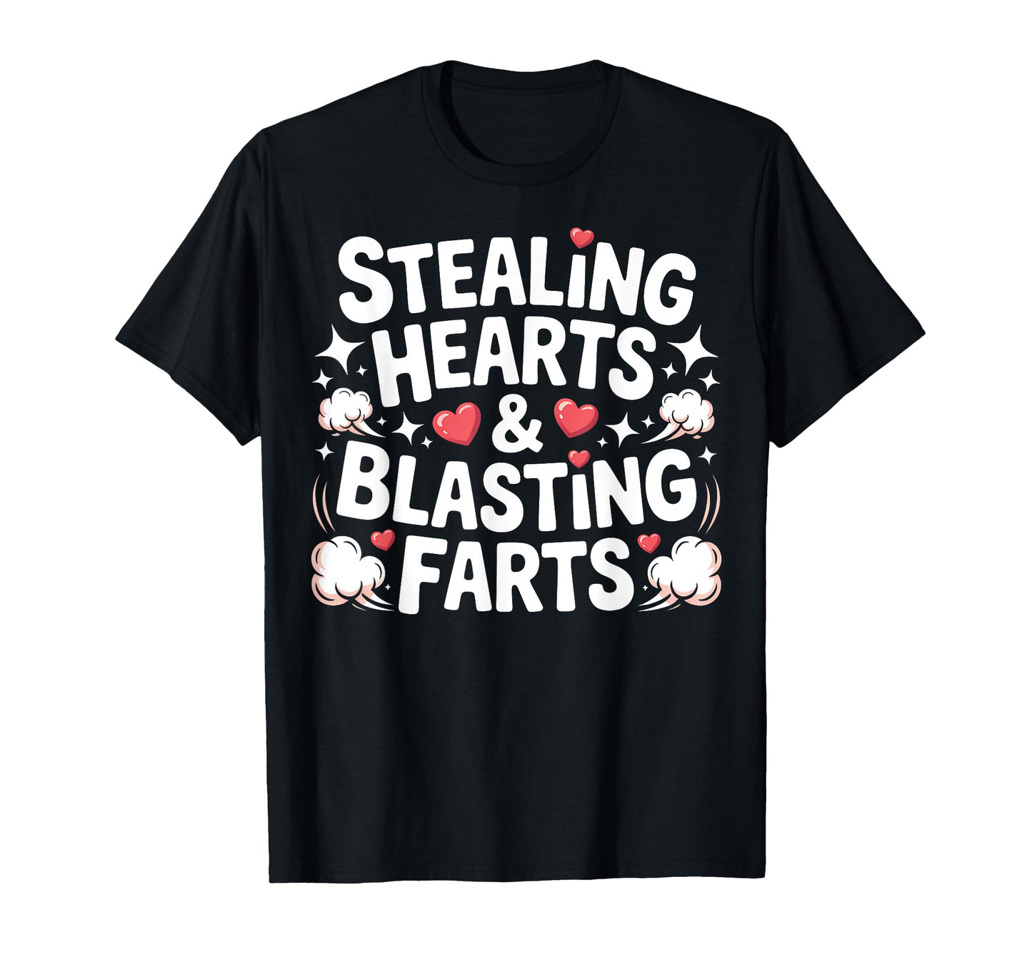 Stealing Hearts and Blasting Farts Embarrassing T-Shirt