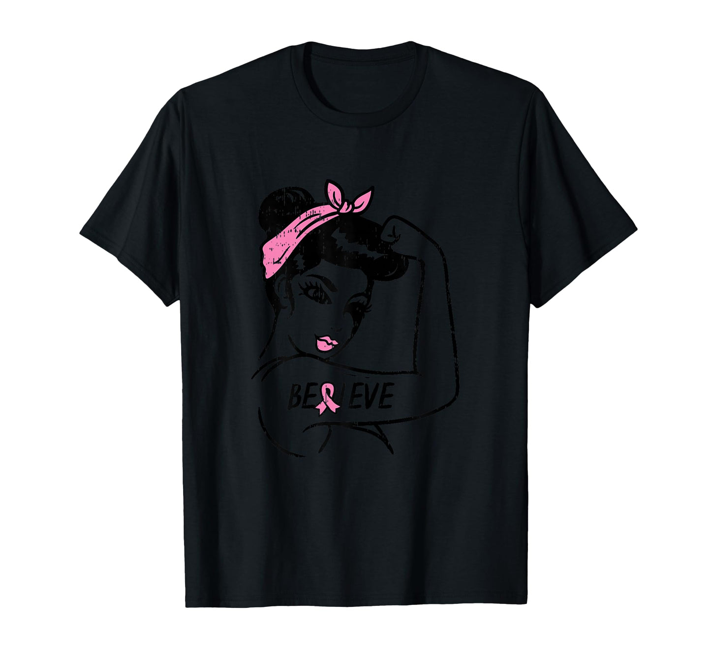 Rosie Riveter Believe Fighting Breast Cancer Awareness Women T-Shirt