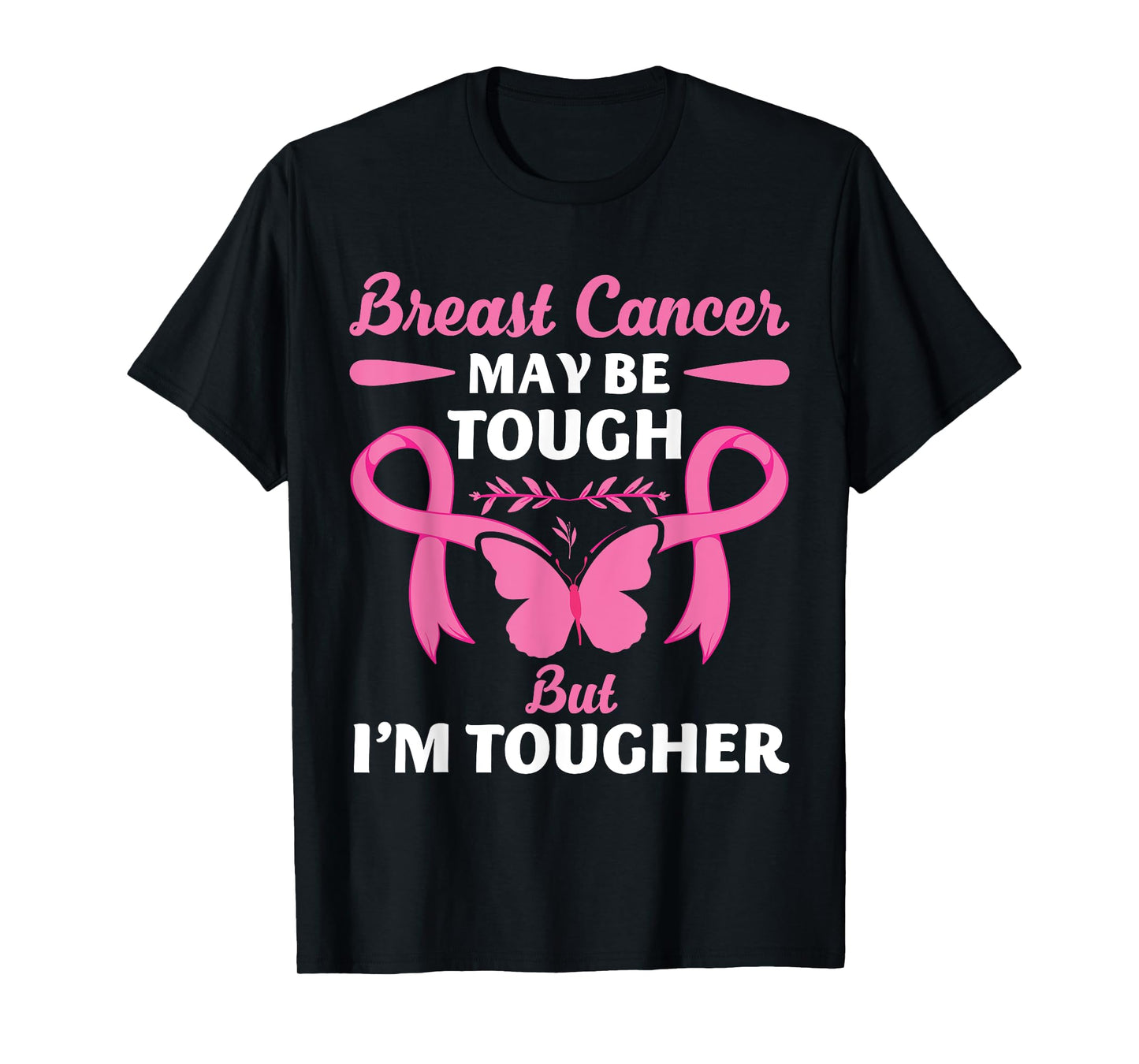 Breast Cancer May Be Tough But I'm Tougher Fighter T-Shirt