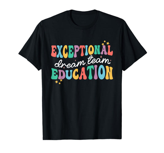 Exceptional Education Dream Team SPED ESE Teacher Autism T-Shirt