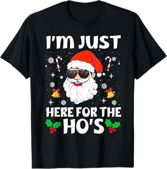 Im Just Here For The Hos Inappropriate Christmas Adult Funny T-Shirt