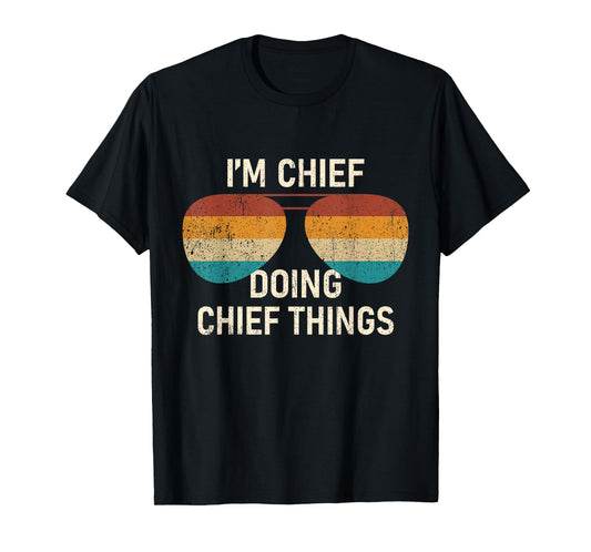 I'm Chief Doing Chief Things Retro Sunglass T-Shirt