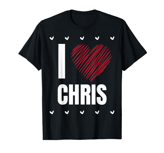 I Love CHRIS First Name Cool Heart Funny Personalized Name T-Shirt