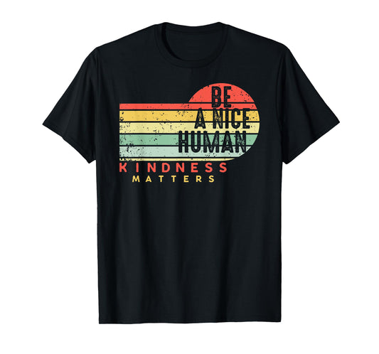 Retro Vintage Be A Nice Human Kindness Matters -Be kind T-Shirt