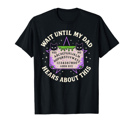 Wait Until My Dad Hears About This Fathers Day Black Cat T-Shirt for Men Women