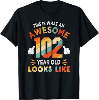 102nd Birthday Gifts 102 Years Old looks Like Funny Birthday T-Shirt