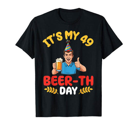 Cheers To 49th Birthday Man With Beer It's My 49 Beerth Day T-Shirt