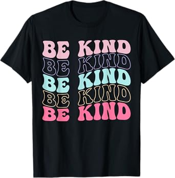 Be Kind Shirt Women Kindness Teacher Inspirational Teacher T-Shirt