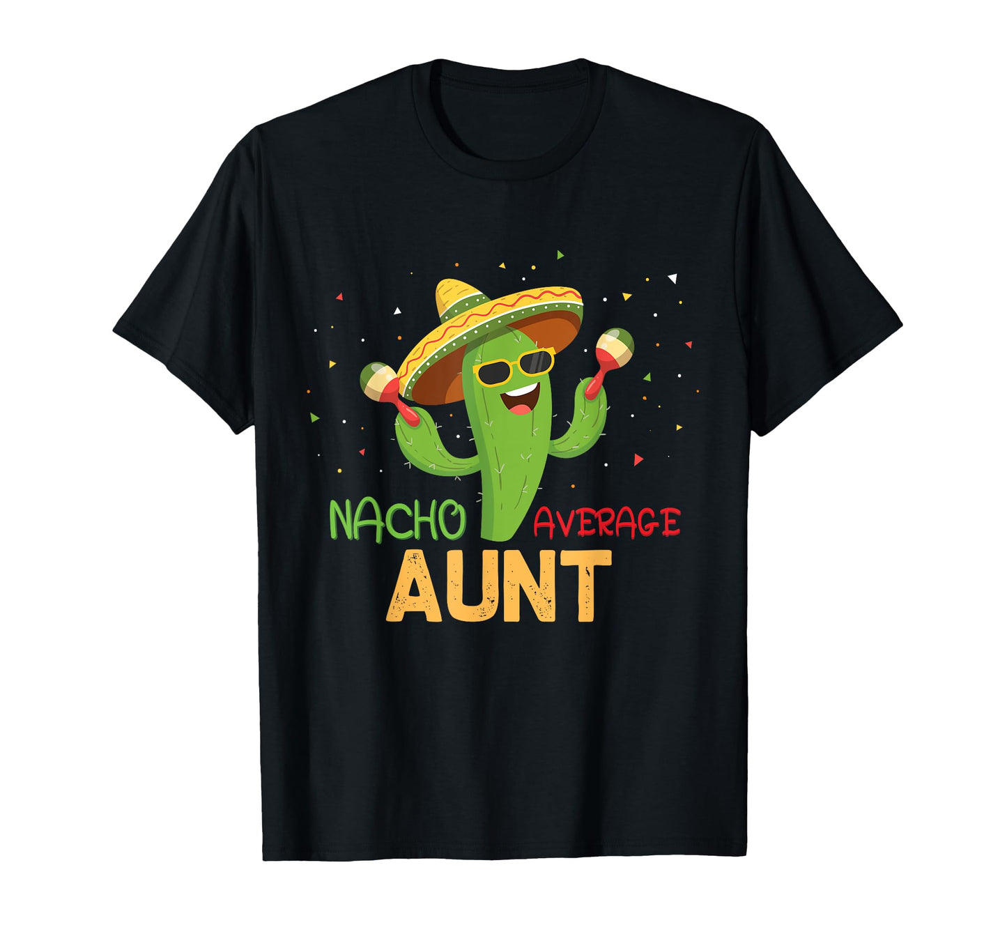 Funny Saying Nacho Average Aunt Humor Gifts Mexican women T-Shirt