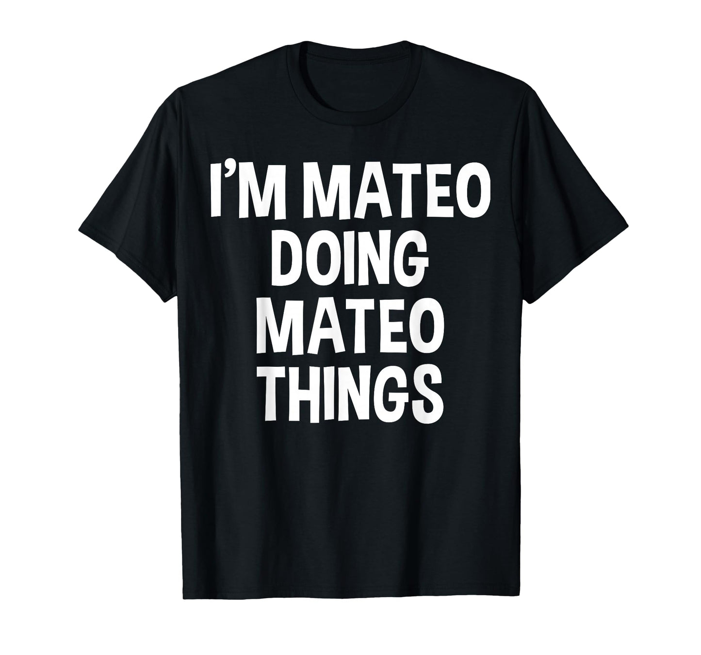 I'm Mateo Doing Mateo Things Funny Saying T-Shirt