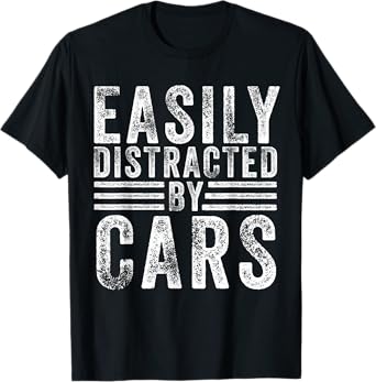Funny Easily Distracted By Cars Auto Mechanic Racing Car T-Shirt