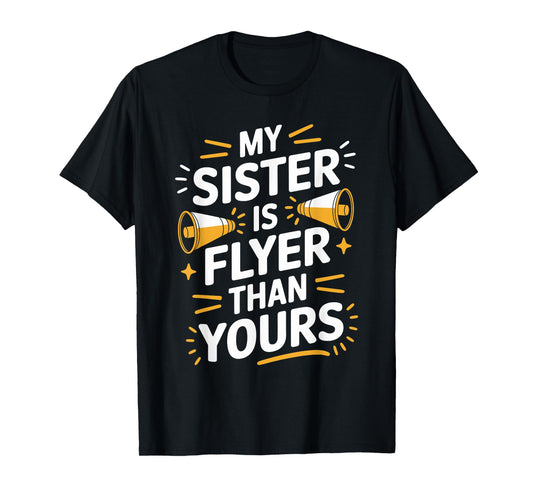My Sister Is Flyer Than Yours, Cheer Sister Cheerleader T-Shirt