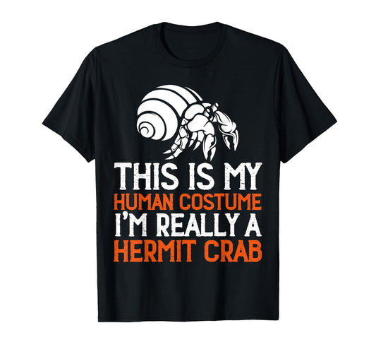 This Is My Human Costume I'm Really A Hermit Crab T-Shirt
