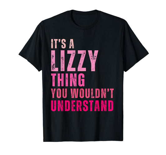 It's A Lizzy Thing You Wouldn't Understand Lizzy T-Shirt