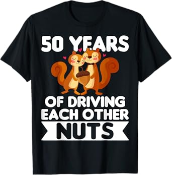 50th Wedding 50 Years Of Driving Each Other Nuts T-Shirt
