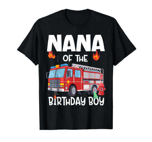 Nana of the Birthday Boy Fire Truck Firefighter Grandma Bday T-Shirt