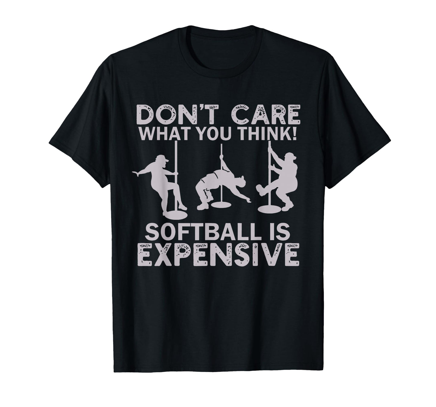 Funny Don't Care What You Think Softball Is Expensive Men T-Shirt