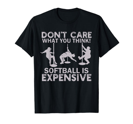 Funny Don't Care What You Think Softball Is Expensive Men T-Shirt