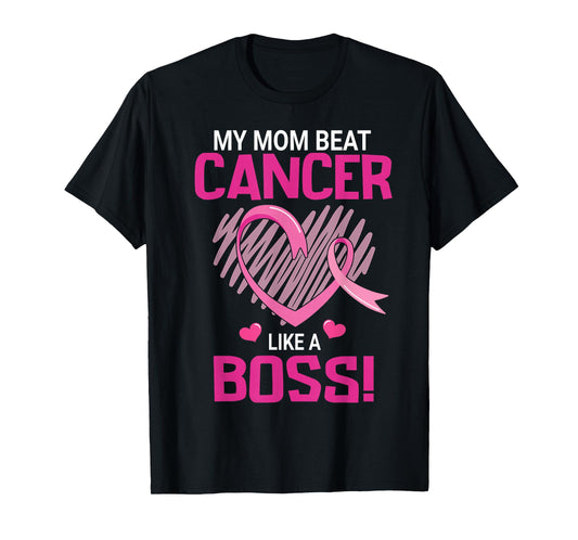 My Mom Beat Breast Cancer Like A Boss Warrior Survivor Fight T-Shirt