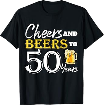 Cheers And Beers To 50 Years Funny Birthday Party Dinking T-Shirt
