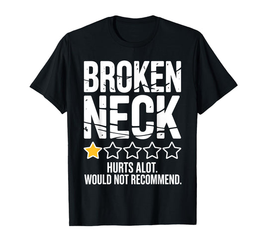 Funny Broken Neck Design for Men Women Recovery Broken Neck T-Shirt