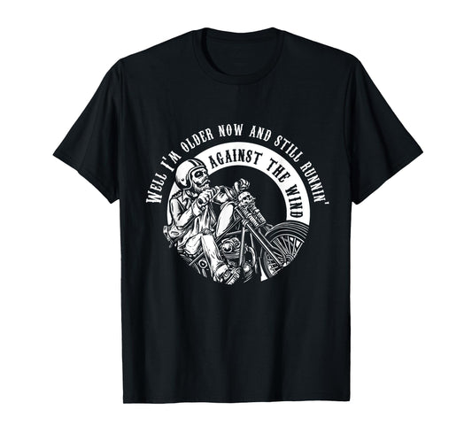 Well Im older now still runnin against the wind Motor Skull T-Shirt