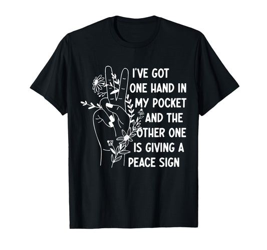 I've Got One Hand In My Pocket Funny Saying T-Shirt