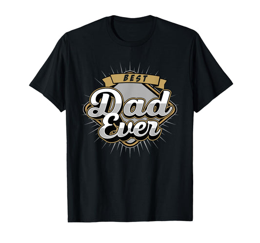 Gifts For Dad - Fathers Day, Birthday Dad - Best Dad Ever T-Shirt
