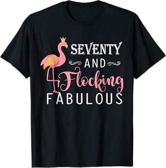 70th Birthday Gifts Women Flamingo Seventy Flocking Fabulous T-Shirt