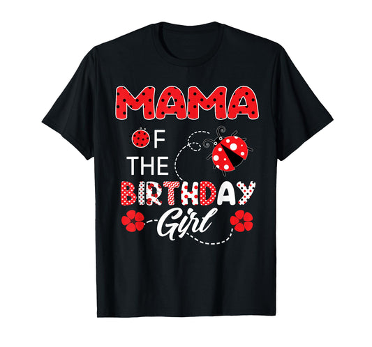 Mama Of The Birthday Girl - Family Ladybug Birthday T-Shirt