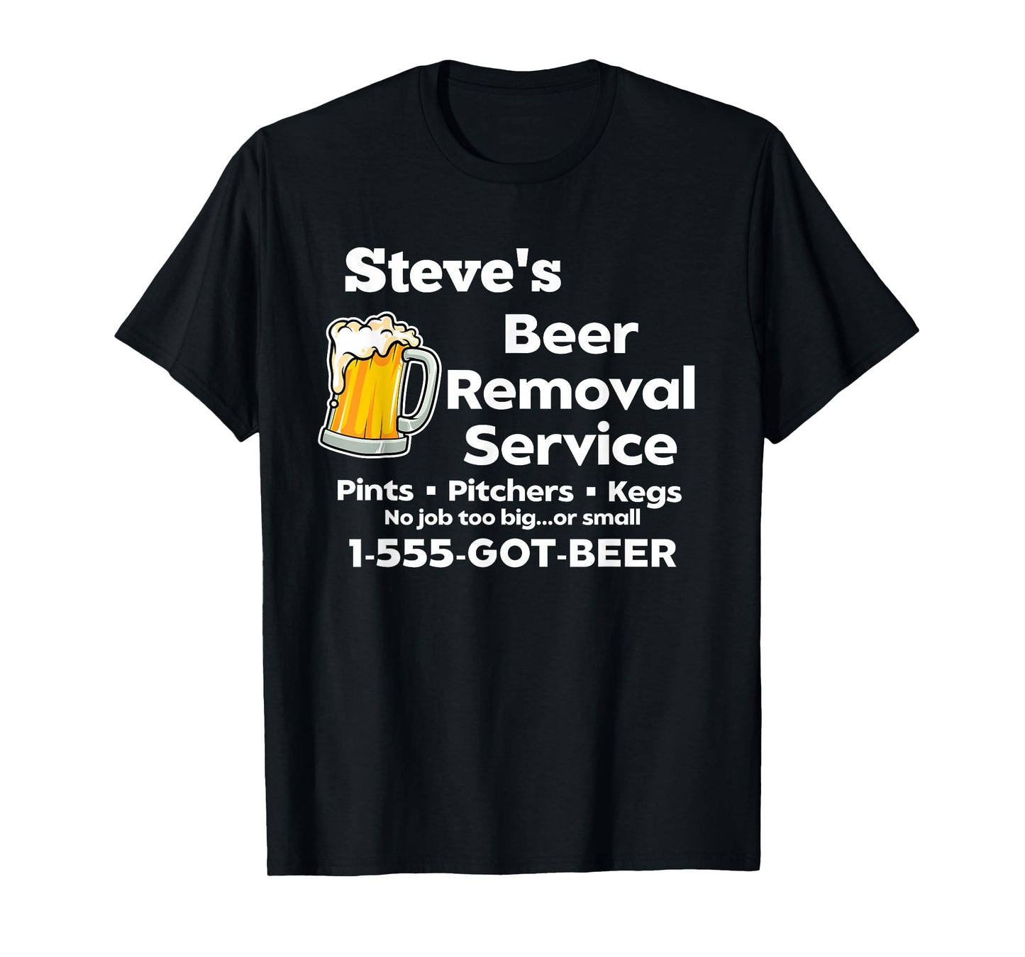 Steve's Beer Removal Service Funny Gag Mens Fun Novelty T-Shirt