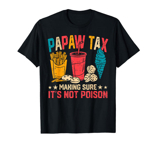 Papaw Tax Making Sure It's Not Poison Funny Fathers Day T-Shirt