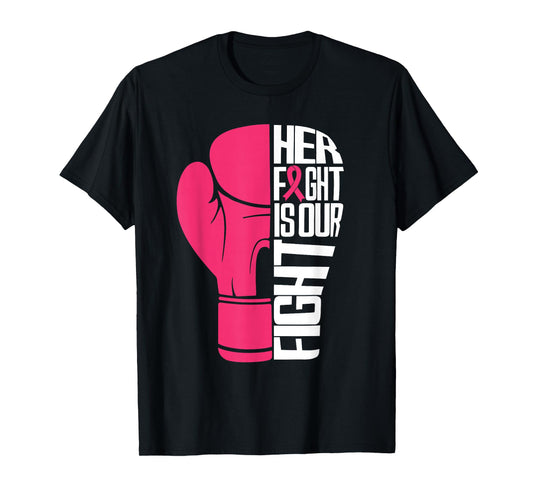 Her Fight Is Our Fight Breast Cancer Awareness Pink Gloves T-Shirt