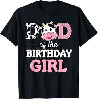 Dad of The Birthday Girl Shirt Farm Cow Daddy Papa 1st T-Shirt